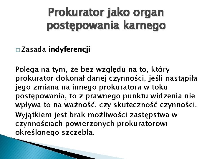 Prokurator jako organ postępowania karnego � Zasada indyferencji Polega na tym, że bez względu