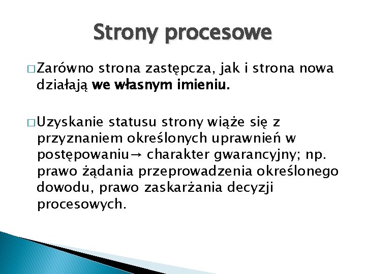 Strony procesowe � Zarówno strona zastępcza, jak i strona nowa działają we własnym imieniu.