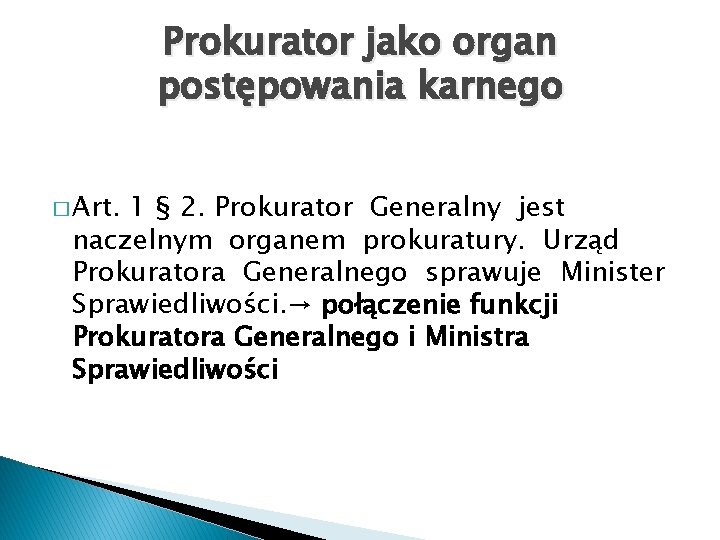 Prokurator jako organ postępowania karnego � Art. 1 § 2. Prokurator Generalny jest naczelnym