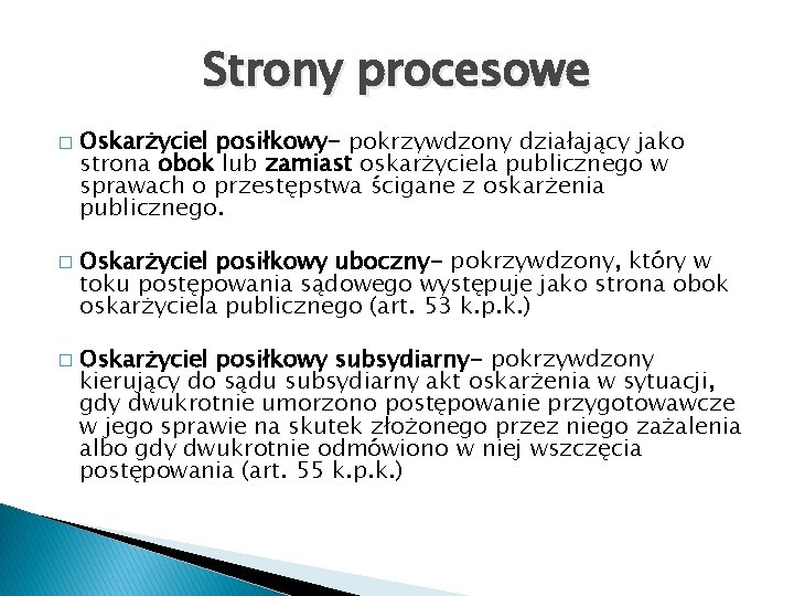 Strony procesowe � � � Oskarżyciel posiłkowy- pokrzywdzony działający jako strona obok lub zamiast