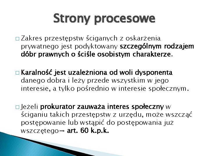 Strony procesowe � Zakres przestępstw ściganych z oskarżenia prywatnego jest podyktowany szczególnym rodzajem dóbr