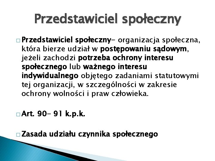 Przedstawiciel społeczny � Przedstawiciel społeczny- organizacja społeczna, która bierze udział w postępowaniu sądowym, jeżeli