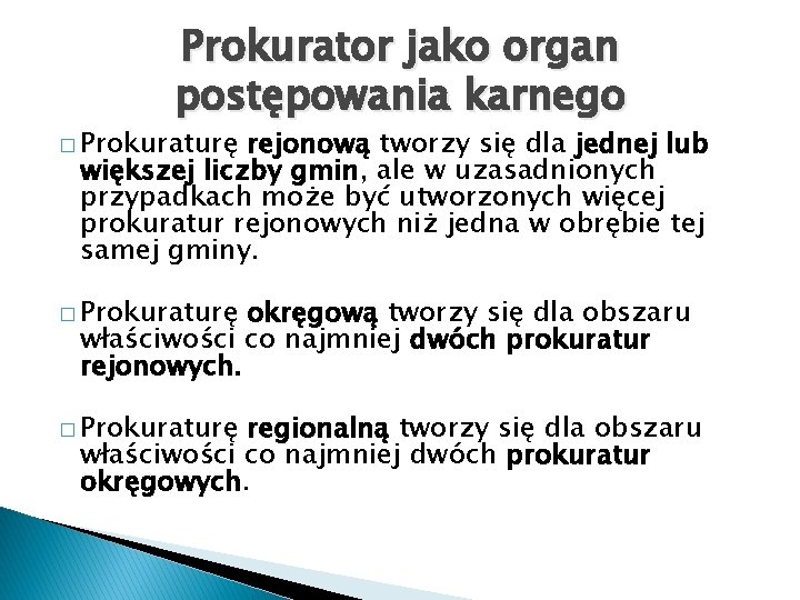 Prokurator jako organ postępowania karnego � Prokuraturę rejonową tworzy się dla jednej lub większej