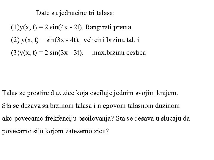 Date su jednacine tri talasa: (1)y(x, t) = 2 sin(4 x - 2 t),