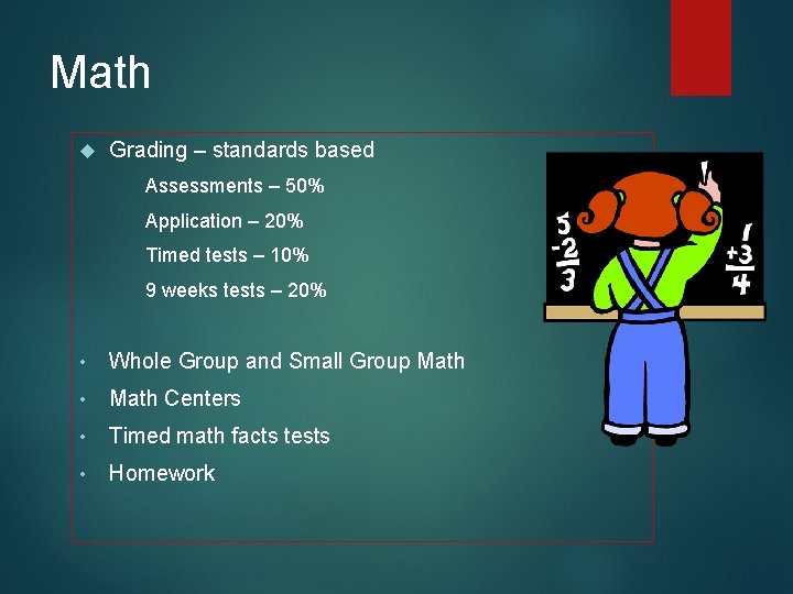 Math Grading – standards based Assessments – 50% Application – 20% Timed tests –