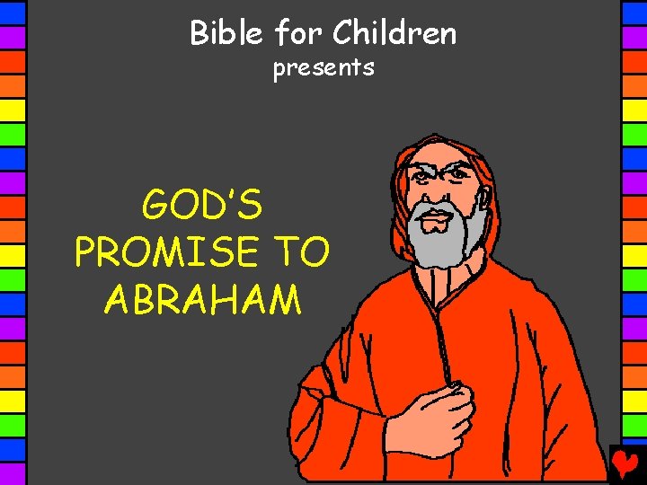 Bible for Children presents GOD’S PROMISE TO ABRAHAM 