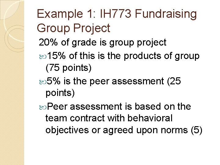 Example 1: IH 773 Fundraising Group Project 20% of grade is group project 15%