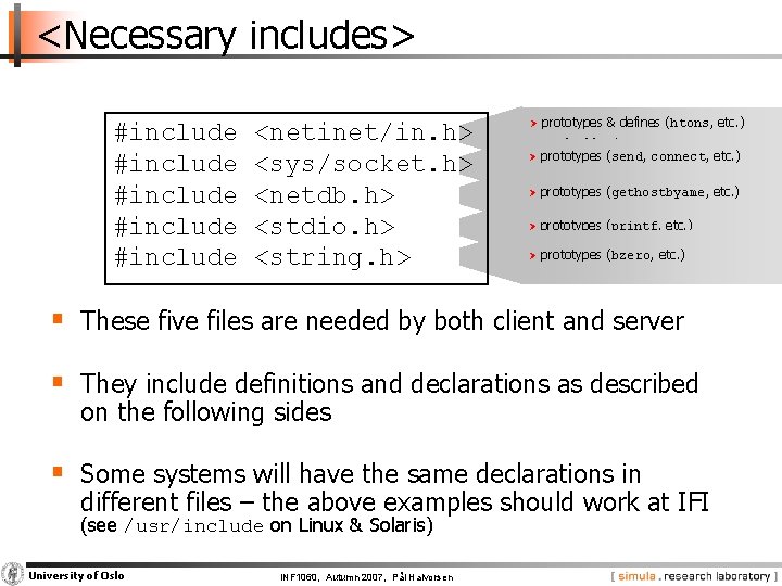 <Necessary includes> #include #include <netinet/in. h> <sys/socket. h> <netdb. h> <stdio. h> <string. h>