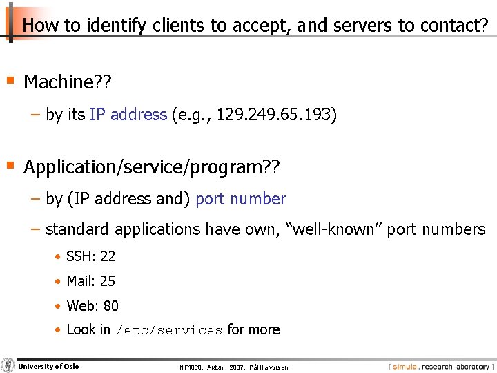 How to identify clients to accept, and servers to contact? § Machine? ? −