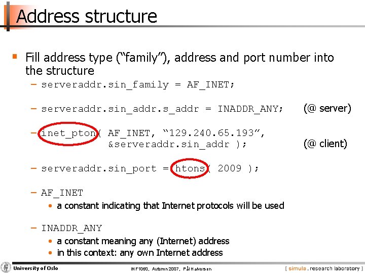 Address structure § Fill address type (“family”), address and port number into the structure