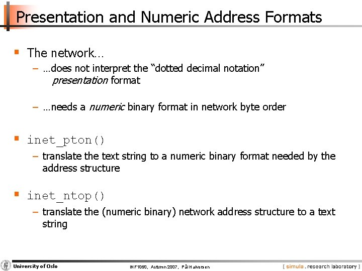 Presentation and Numeric Address Formats § The network… − …does not interpret the “dotted