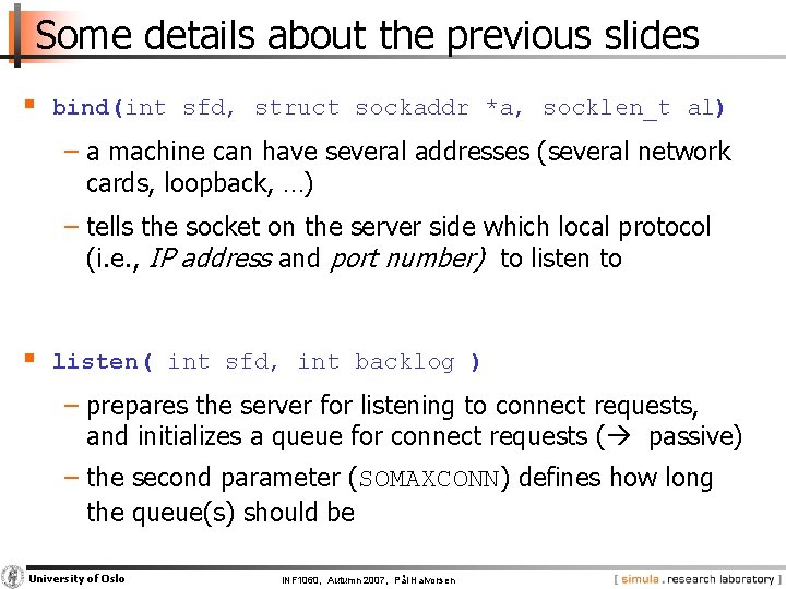 Some details about the previous slides § bind(int sfd, struct sockaddr *a, socklen_t al)