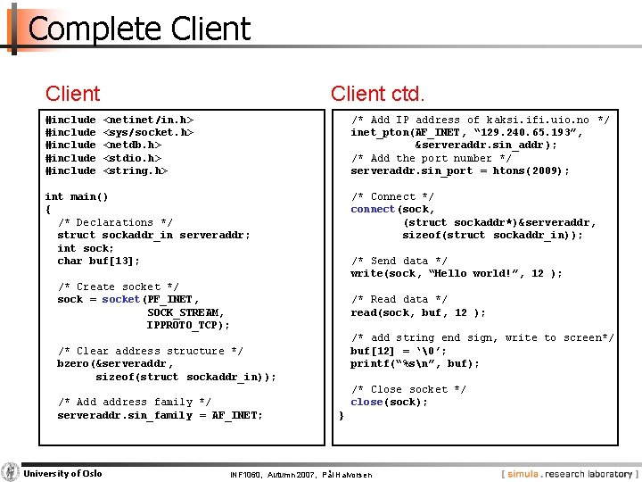 Complete Client #include #include Client ctd. <netinet/in. h> <sys/socket. h> <netdb. h> <stdio. h>