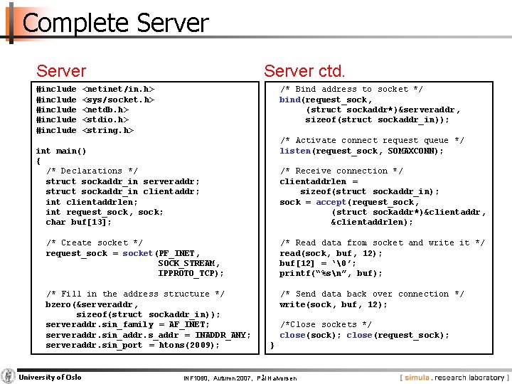 Complete Server #include #include Server ctd. <netinet/in. h> <sys/socket. h> <netdb. h> <stdio. h>