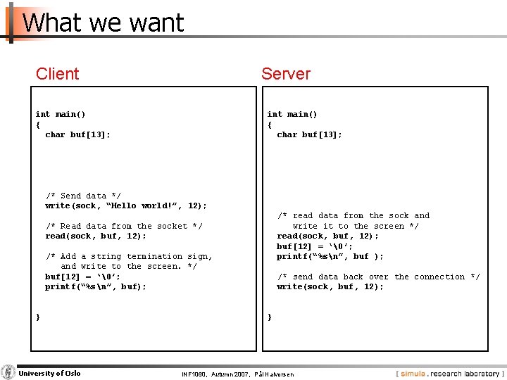 What we want Client Server <necessary includes> int main() { char buf[13]; <Declare some