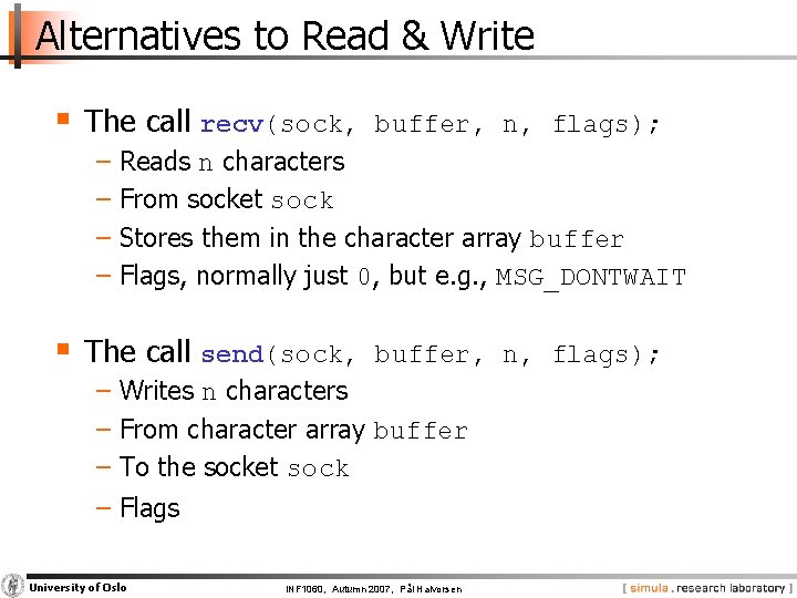 Alternatives to Read & Write § The call recv(sock, buffer, n, flags); − Reads