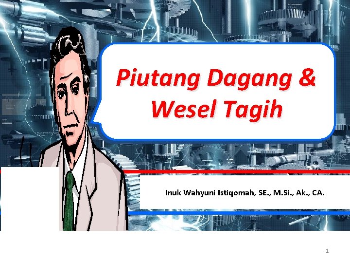 Piutang Dagang & Wesel Tagih Inuk Wahyuni Istiqomah, SE. , M. Si. , Ak.