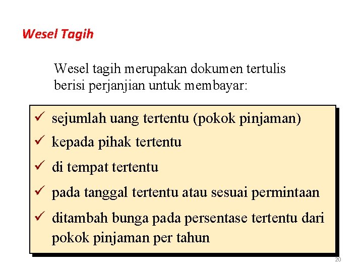 Wesel Tagih Wesel tagih merupakan dokumen tertulis berisi perjanjian untuk membayar: ü sejumlah uang