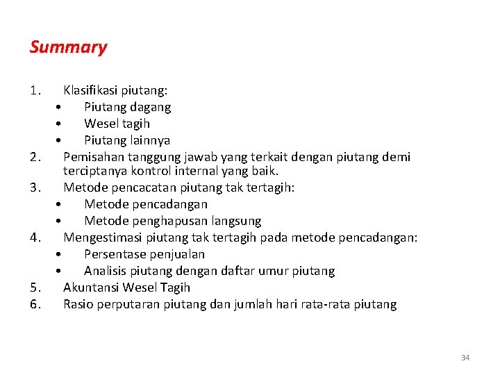 Summary 1. 2. 3. 4. 5. 6. Klasifikasi piutang: • Piutang dagang • Wesel