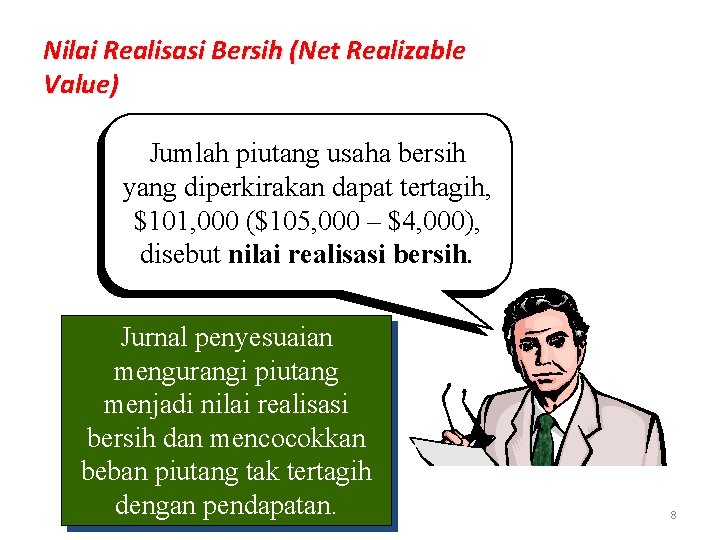 Nilai Realisasi Bersih (Net Realizable Value) Jumlah piutang usaha bersih yang diperkirakan dapat tertagih,