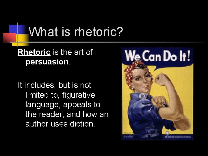 What is rhetoric? Rhetoric is the art of persuasion. It includes, but is not