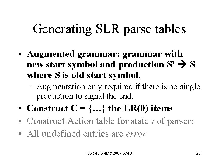 Generating SLR parse tables • Augmented grammar: grammar with new start symbol and production Generating SLR parse tables • Augmented grammar: grammar with new start symbol and production