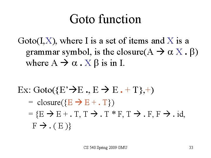 Goto function Goto(I, X), where I is a set of items and X is Goto function Goto(I, X), where I is a set of items and X is