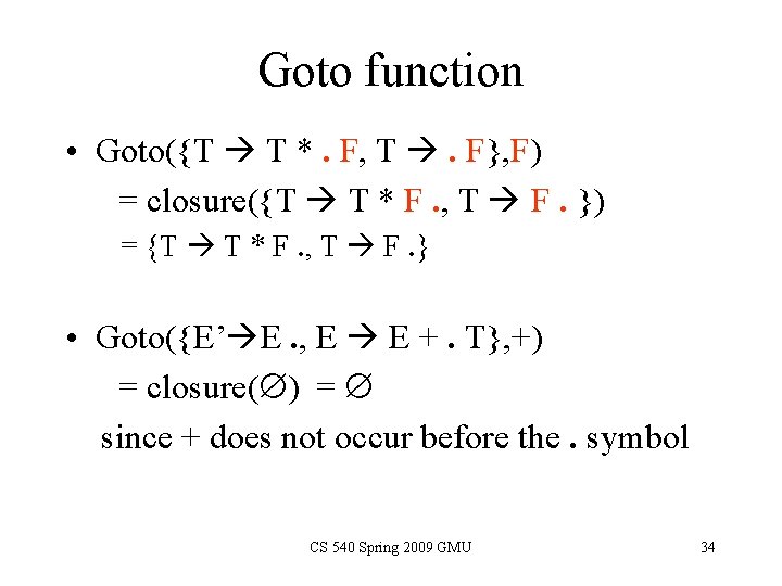 Goto function • Goto({T T *. F, T . F}, F) = closure({T T Goto function • Goto({T T *. F, T . F}, F) = closure({T T