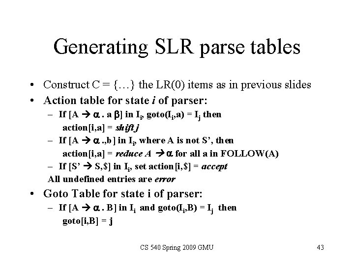 Generating SLR parse tables • Construct C = {…} the LR(0) items as in Generating SLR parse tables • Construct C = {…} the LR(0) items as in