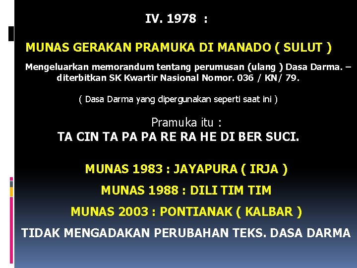 IV. 1978 : MUNAS GERAKAN PRAMUKA DI MANADO ( SULUT ) Mengeluarkan memorandum tentang