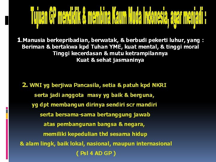 1. Manusia berkepribadian, berwatak, & berbudi pekerti luhur, yang : Beriman & bertakwa kpd