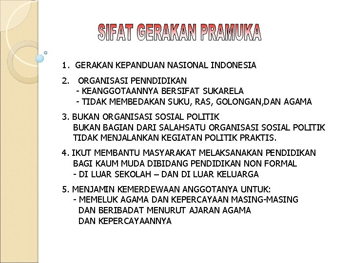 1. GERAKAN KEPANDUAN NASIONAL INDONESIA 2. ORGANISASI PENNDIDIKAN - KEANGGOTAANNYA BERSIFAT SUKARELA - TIDAK