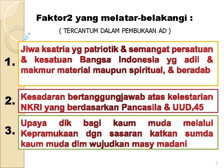 Faktor 2 yang melatar-belakangi : ( TERCANTUM DALAM PEMBUKAAN AD ) 1. 2. 3.