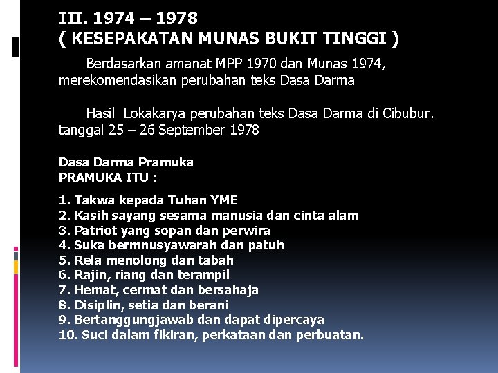 III. 1974 – 1978 ( KESEPAKATAN MUNAS BUKIT TINGGI ) Berdasarkan amanat MPP 1970