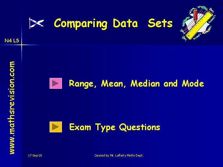 Comparing Data Sets www. mathsrevision. com N 4 LS Range, Mean, Median and Mode