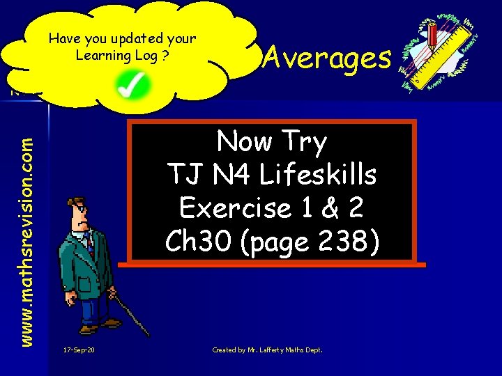 Have you updated your Learning Log ? Different Averages www. mathsrevision. com N 4