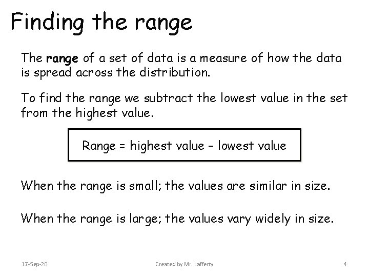 Finding the range The range of a set of data is a measure of