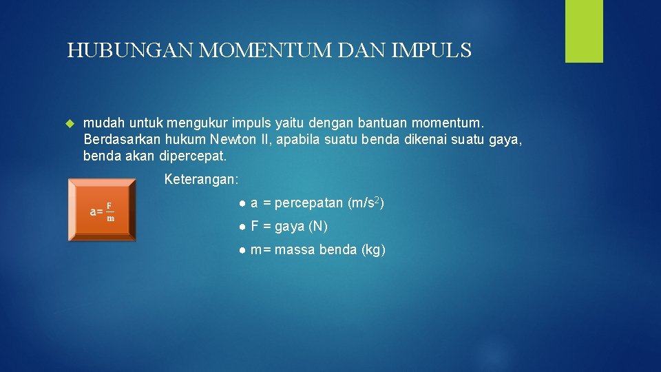 HUBUNGAN MOMENTUM DAN IMPULS mudah untuk mengukur impuls yaitu dengan bantuan momentum. Berdasarkan hukum