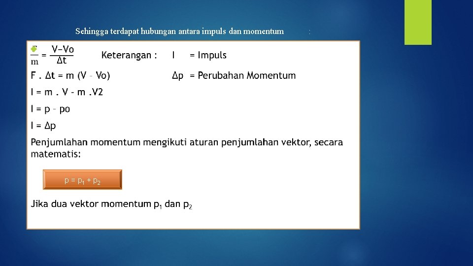 Sehingga terdapat hubungan antara impuls dan momentum p = p 1 + p 2