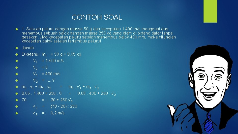 CONTOH SOAL 1. Sebuah peluru dengan massa 50 g dan kecepatan 1. 400 m/s