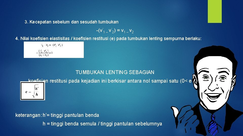 3. Kecepatan sebelum dan sesudah tumbukan -(v’ 1 – v’ 2) = v 1