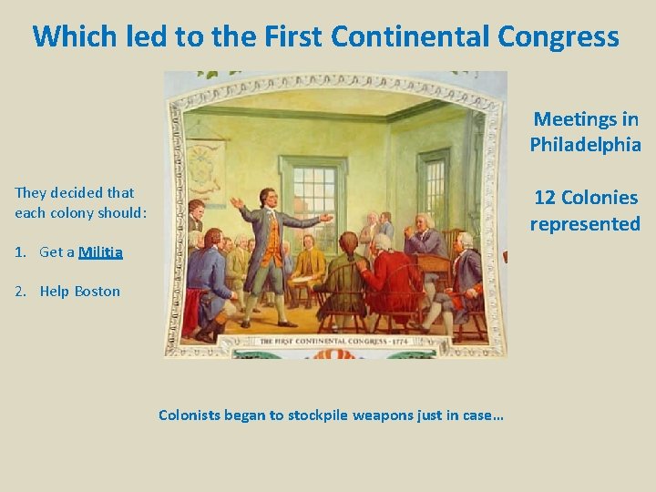 Which led to the First Continental Congress Meetings in Philadelphia They decided that each