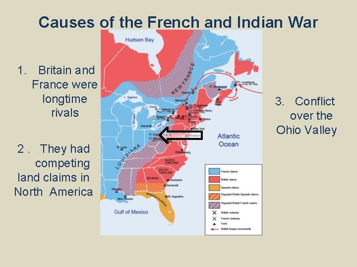 Causes of the French and Indian War 1. Britain and France were longtime rivals