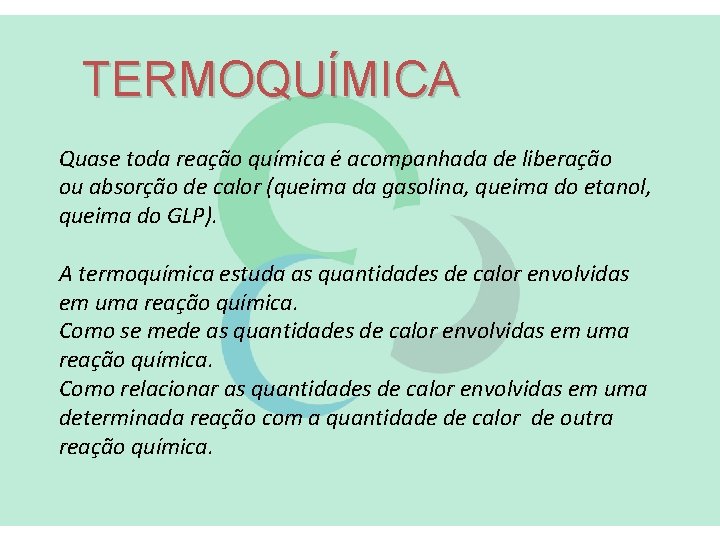 TERMOQUÍMICA Quase toda reação química é acompanhada de liberação ou absorção de calor (queima