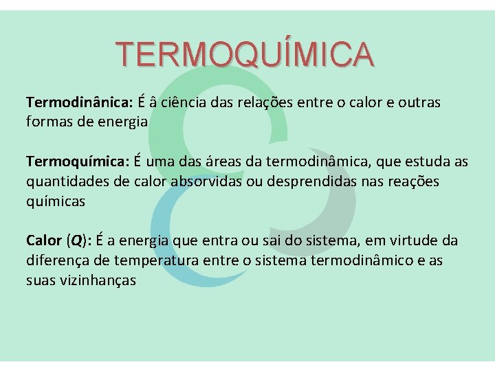 TERMOQUÍMICA Termodinânica: É â ciência das relações entre o calor e outras formas de