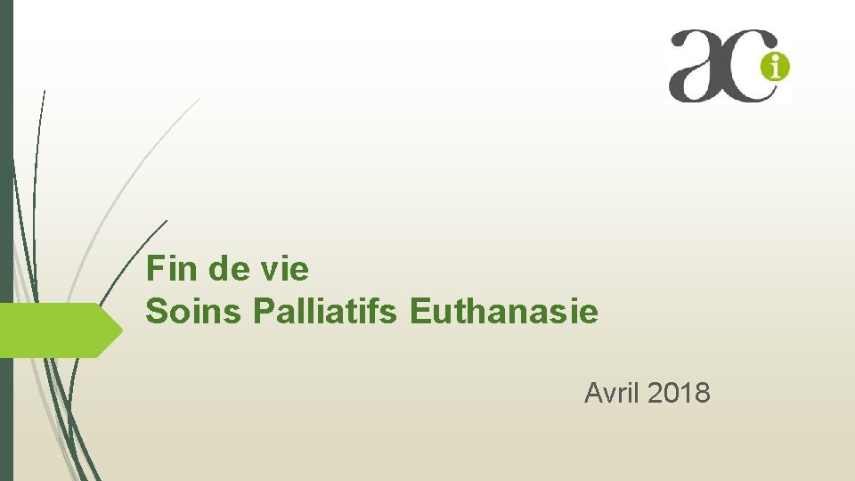 Fin de vie Soins Palliatifs Euthanasie Avril 2018 