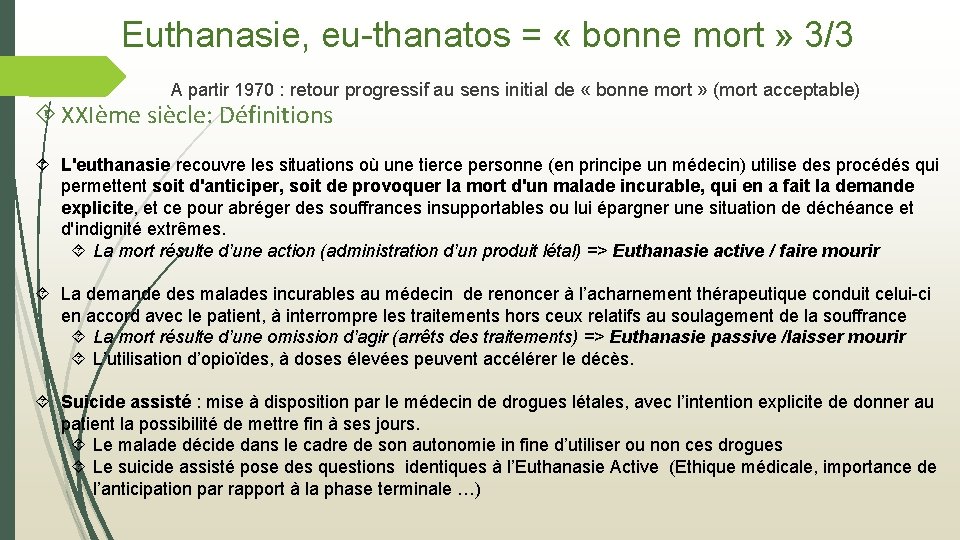 Euthanasie, eu-thanatos = « bonne mort » 3/3 A partir 1970 : retour progressif