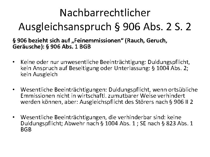 Nachbarrechtlicher Ausgleichsanspruch § 906 Abs. 2 S. 2 § 906 bezieht sich auf „Feinemmissionen“ Nachbarrechtlicher Ausgleichsanspruch § 906 Abs. 2 S. 2 § 906 bezieht sich auf „Feinemmissionen“