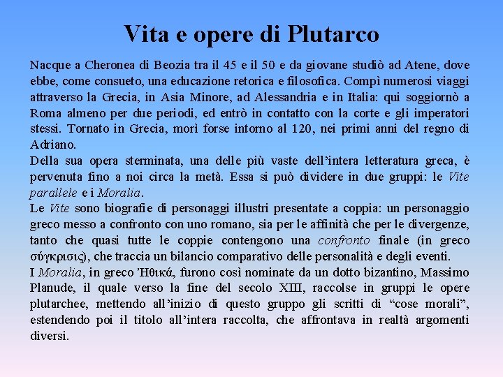 Vita e opere di Plutarco Nacque a Cheronea di Beozia tra il 45 e Vita e opere di Plutarco Nacque a Cheronea di Beozia tra il 45 e