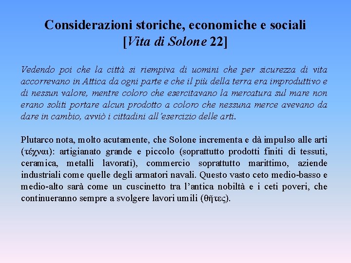 Considerazioni storiche, economiche e sociali [Vita di Solone 22] Vedendo poi che la città